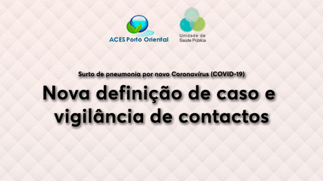 Nova definição de caso e vigilância de contactos