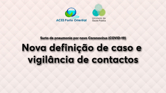 Nova definição de caso e vigilância de contactos