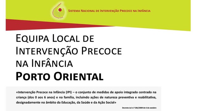 Equipa Local de Intervenção Precoce na Infância Porto Oriental Equipa Local de Intervenção Precoce na Infância Porto Oriental