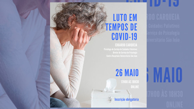"Luto em tempos de covid-19" - 26 maio às 17 horas (online) "Luto em tempos de covid-19" - 26 maio às 17 horas (online)