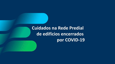Redes prediais: medidas a adotar na retoma da atividade