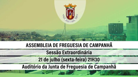 Assembleia de Freguesia de Campanhã - 21 julho - 21h30 Assembleia de Freguesia de Campanhã - 21 julho - 21h30