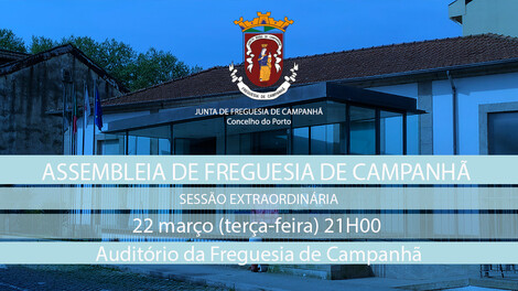 Assembleia de Freguesia de Campanhã - 22 março - 21h00 Assembleia de Freguesia de Campanhã - 22 março - 21h00