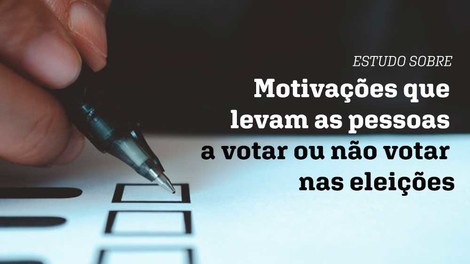 Estudo sobre motivações que levam as pessoas a votar ou não votar nas eleições