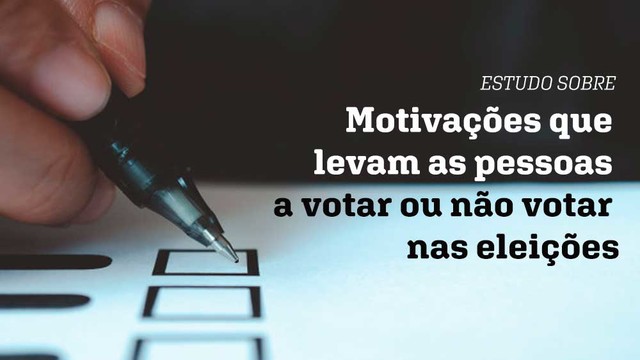 Estudo sobre motivações que levam as pessoas a votar ou não votar nas eleições