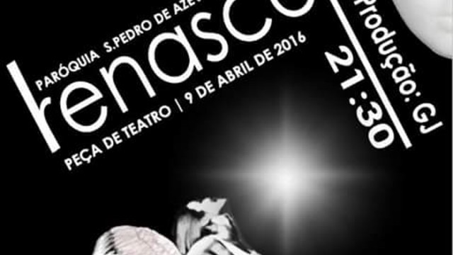 RENASCER -TEATRO NA IGREJA PAROQUIAL DE S.PEDRO DE AZEVEDO 