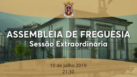 Assembleia de Freguesia - Sessão Extraordinária 10 julho