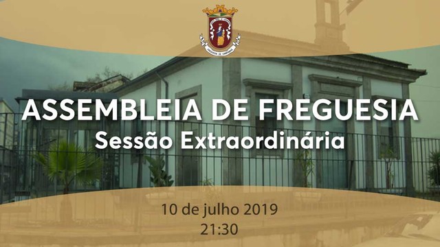 Assembleia de Freguesia - Sessão Extraordinária 10 julho