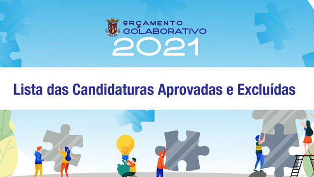 ORÇAMENTO COLABORATIVO 2021 - Lista das Candidaturas Aprovadas e Excluídas